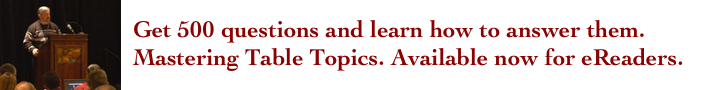 Get 500 questions and learn how to answer them. Table Topics for All Occasions. Click here to learn more.