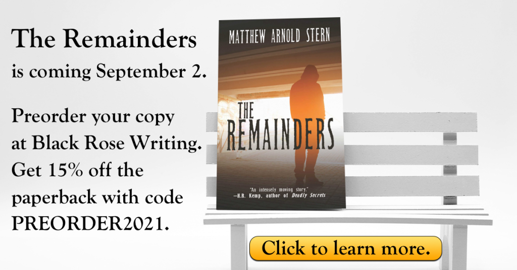 Preorder The Remainders from the Black Rose Writing website. Get 15% off the paperback with code PREORDER2021.