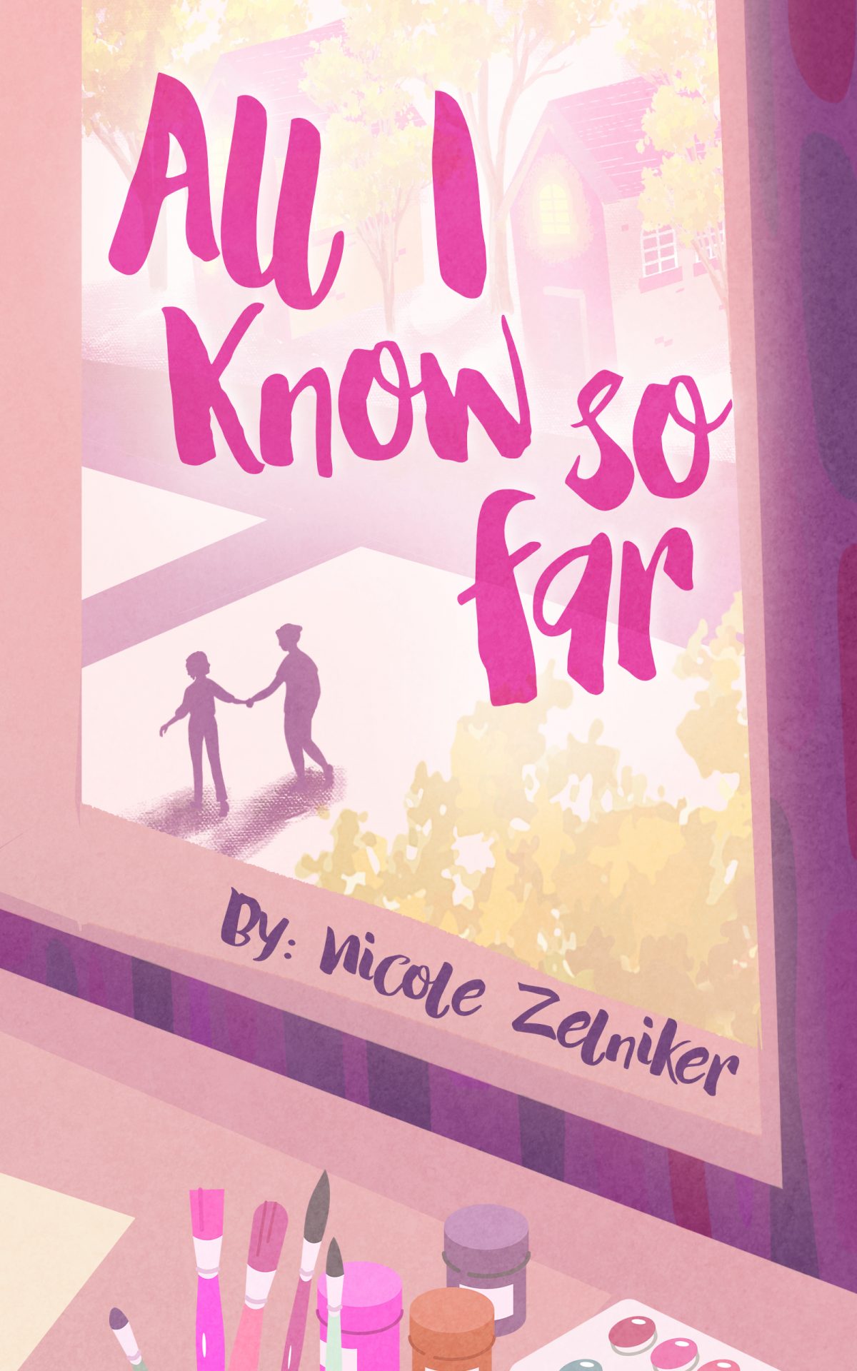 Cover of All I Know So Far by Nicole Zelniker